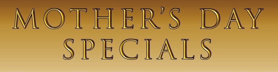 Mother's Day Specials